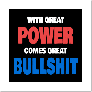 With Great Power Comes Great Bullshit Quote Posters and Art